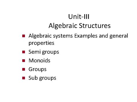 UnitIII Algebraic Structures Algebraic systems Examples and general