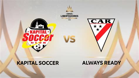 Transmisi N En Vivo Kapital Soccer Vs Always Ready Conmebol