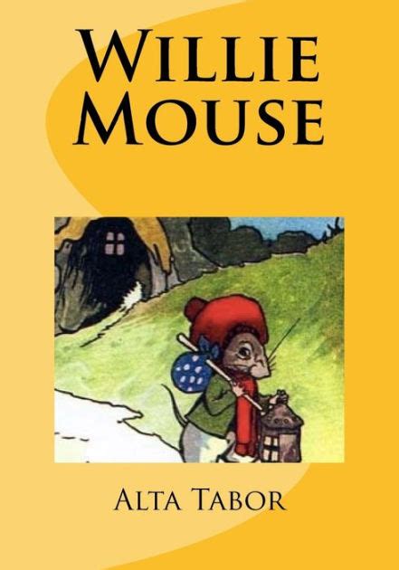Willie Mouse Illustrated By Alta Tabor Nook Book Ebook Barnes