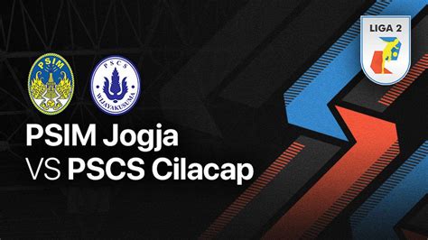 Full Match PSIM JOGJA Vs PSCS Cilacap Liga 2 2022 23 Vidio