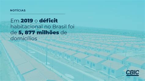 Déficit Habitacional é De 5877 Milhões De Moradias No País Cbic Câmara Brasileira Da