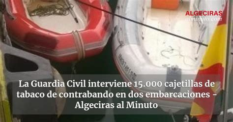 La Guardia Civil Interviene 15 000 Cajetillas De Tabaco De Contrabando