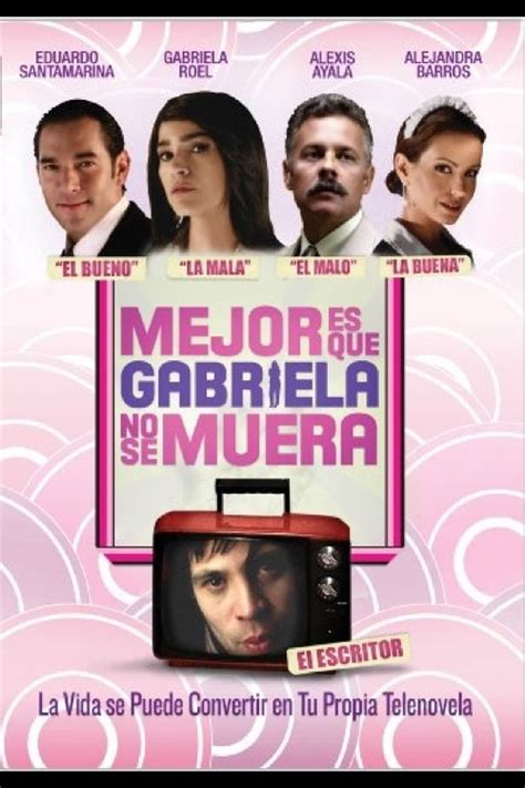 Reparto de Mejor es que Gabriela no se muera película 2008 Dirigida