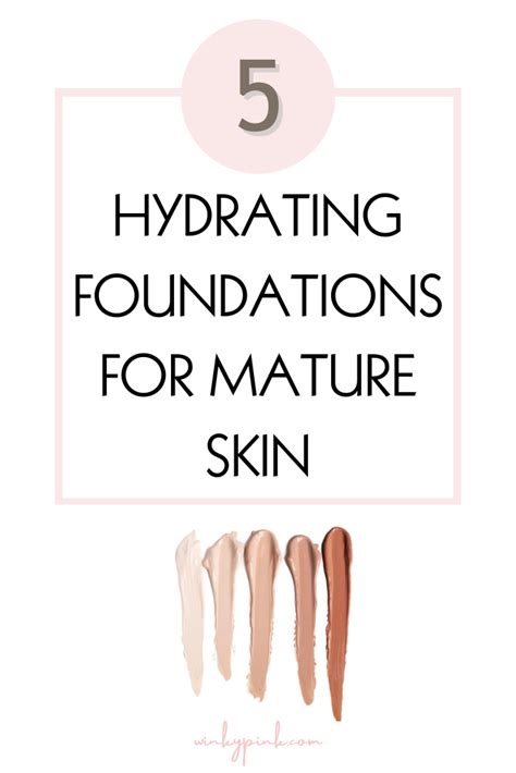 The Best Hydrating Foundations For Mature Skin Winky Pink