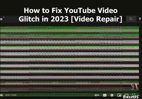 How To Fix Youtube Video Glitch Video Repair Tips Easeus