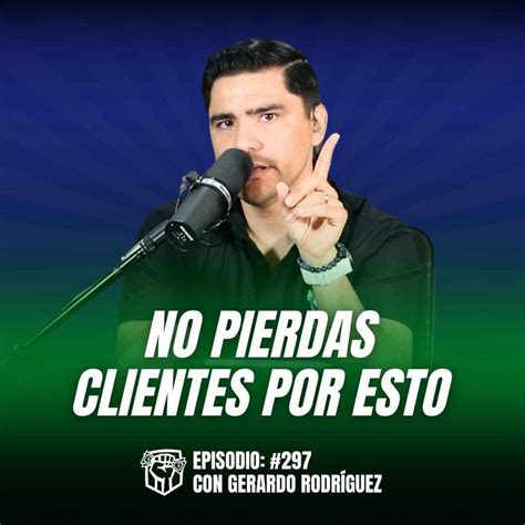Estrategias Para Incrementar La Lealtad De Tus Clientes Ep 297