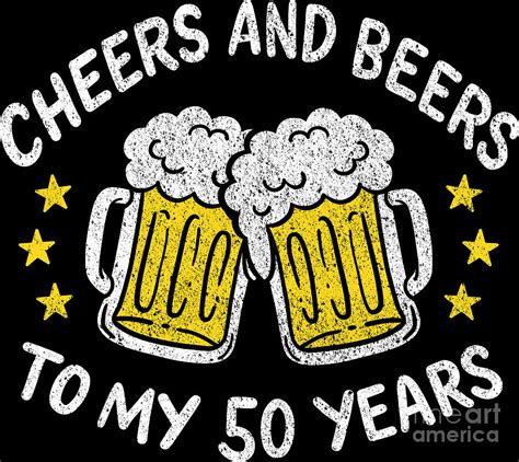 50th Birthday Cheers And Beers To My 50 Years Digital Art By