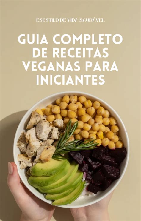 Guia Completo De Receitas Veganas Para Iniciantes Sylvio Ribas Hotmart