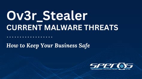 Malware Threats Like Ov3r Stealer Your Cybersecurity