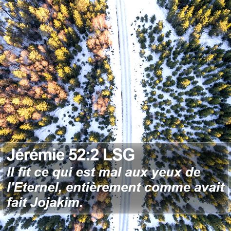 Jérémie 52 2 LSG Il fit ce qui est mal aux yeux de l Eternel