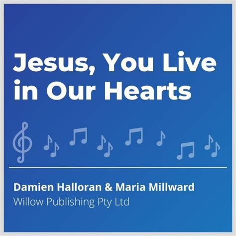 Jesus You Live In Our Hearts Willow Publishing