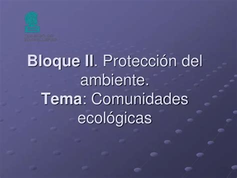 Ppt Bloque Ii Protecci N Del Ambiente Tema Comunidades