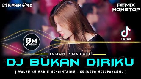 DJ BEST FUNKOT 2022 DJ BUKAN DIRIKU INDAH YASTAMI DJ MAAFKAN