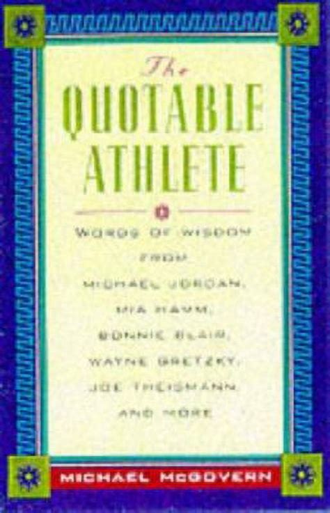 The Quotable Athlete Words Of Wisdom From Michael Jordan Mia Hamm