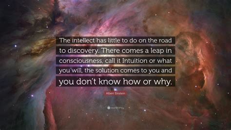 Albert Einstein Quote The Intellect Has Little To Do On The Road To