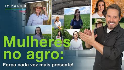 Mulheres Do Agro Presença Feminina No Campo Ganha Cada Vez Mais Força