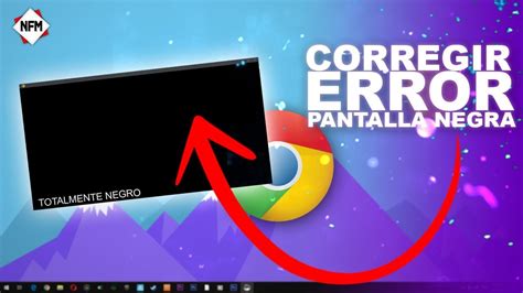 Google Chrome Se Queda En Pantalla Negra Como Solucionar Sin