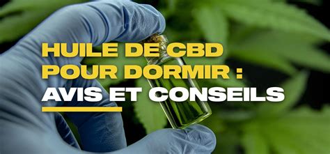 Huile De CBD Pour Dormir Avis Et Conseils