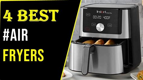 Top 4 Best Air Fryers 2023 Best Air Fryers For Quick And Easy Cooking