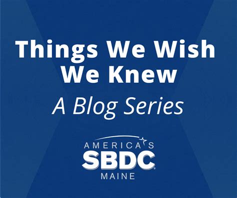 Things We Wish We Knew Blog Series Maine Sbdc