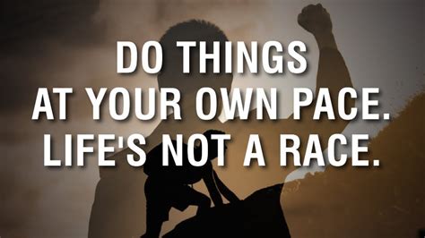 Do Things At Your Own Pace Life S Not A Race Unlocking Life S