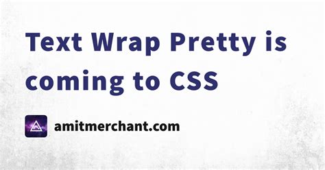 Text Wrap Pretty Is Coming To Css Amit Merchant A Blog On Php