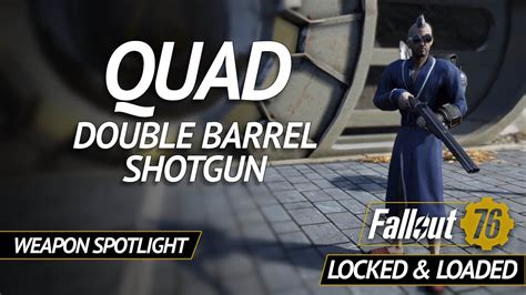 Quad Double Barrel Shotgun Fallout 76 Weapon Spotlight Youtube