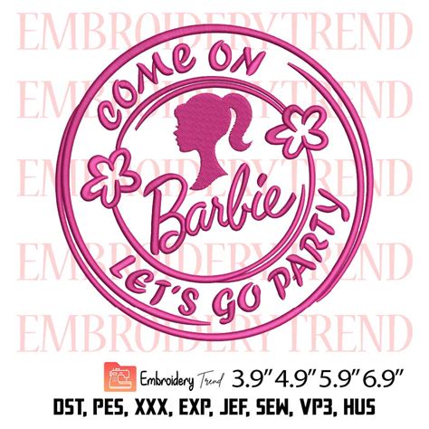 Come On Barbie Lets Go Party Embroidery Design Barbie Movie