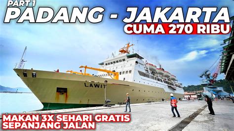 Padang Jakarta Cuma Ribuan Trip Kapal Pelni Km Lawit Spesial