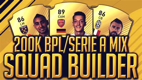 Fifa 17│200k Brilliant Bpl Serie A Squad Builder Youtube