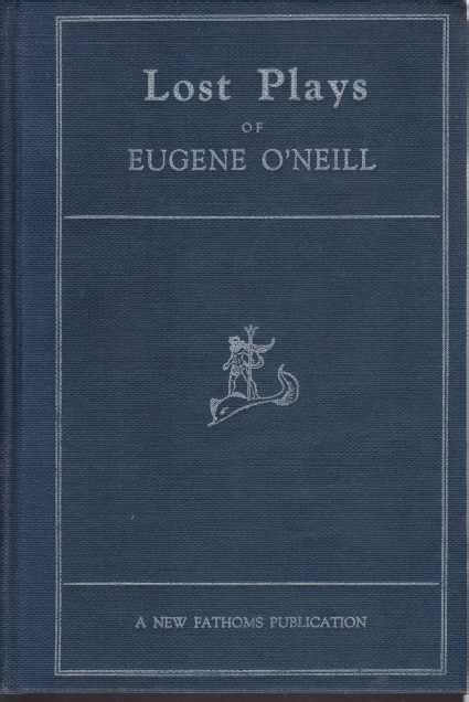 LOST PLAYS OF EUGENE O NEILL By O Neill Eugene Very Good Hardcover