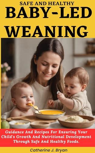 SAFE AND HEALTHY BABY LED WEANING Guidance And Recipes For Ensuring