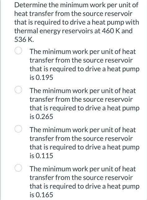 Solved Determine The Minimum Work Per Unit Of Heat Transfer Chegg