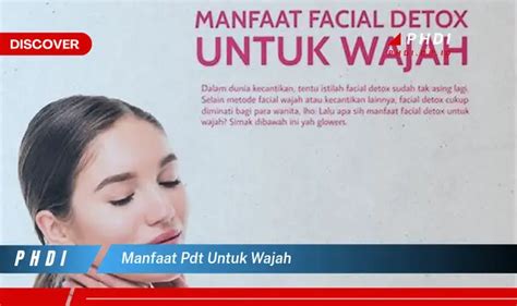 Temukan Manfaat Pdt Untuk Wajah Yang Bikin Kamu Penasaran