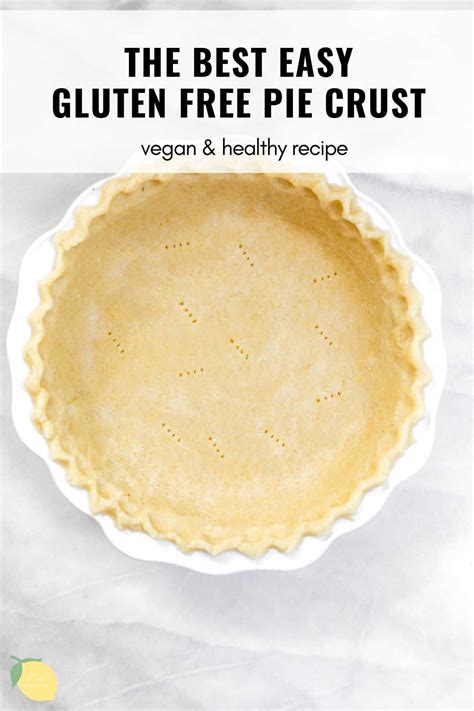 The Best Easy Gluten Free Pie Crust For Vegan And Healthy Recipe With Text Overlay