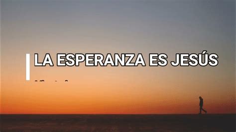 La Esperanza Es Jesús Letra Libertad Youtube