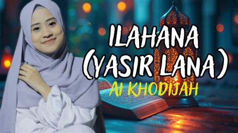 Ilahana Yasir Lana Ai Khodijah Lirik YouTube