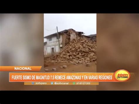 Fuerte Sismo De Magnitud 7 5 Remece Amazonas Y En Varias Regiones