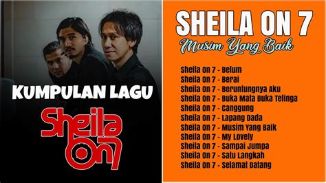 Sheila On 7 Full Album Musim Yang Baik Lapang Dada Tanpa Iklan Youtube