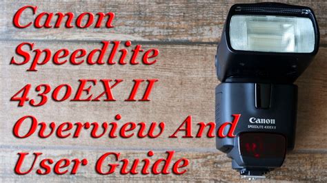 Canon Ex Ii Speedlite Flash Overview And User Guide Youtube