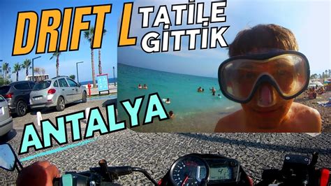 DRIFT L İLE ANTALYA YA TATİLE GİTTİM YouTube