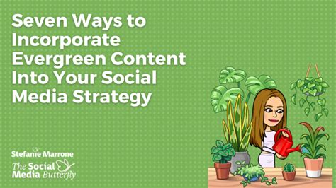 Seven Ways To Incorporate Evergreen Content Into Your Social Media