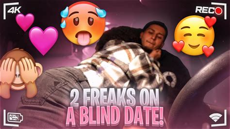 I PUT 2 FREAKS ON A FREAKY BLIND DATE GONE RIGHT Blinddate