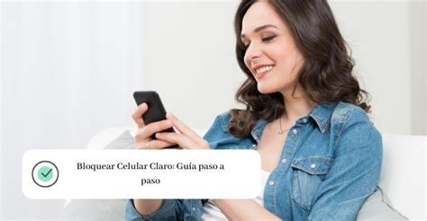 Bloquear Celular Claro Gu A Paso A Paso