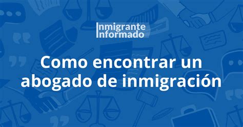 C Mo Elegir Un Abogado De Inmigraci N