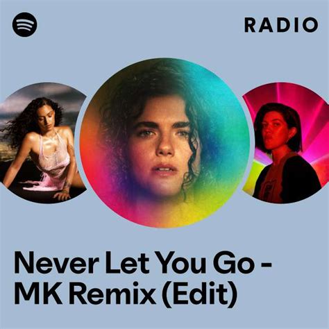 Never Let You Go Mk Remix Edit Radio Playlist By Spotify Spotify