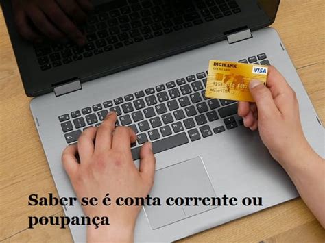 Como saber se a conta é corrente ou poupança