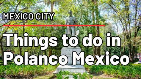 The Ultimate Guide Of Outstanding Things To Do In Polanco Mexico City ...