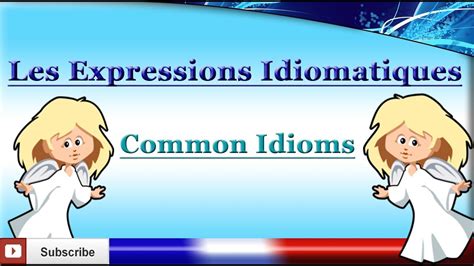 Learn French Common Idioms Expressions Les Expressions