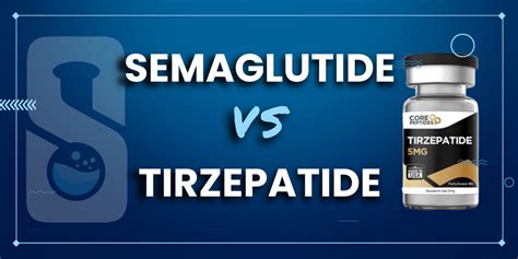 Semaglutide vs Tirzepatide: Comparing 2x Powerful GLP-1s